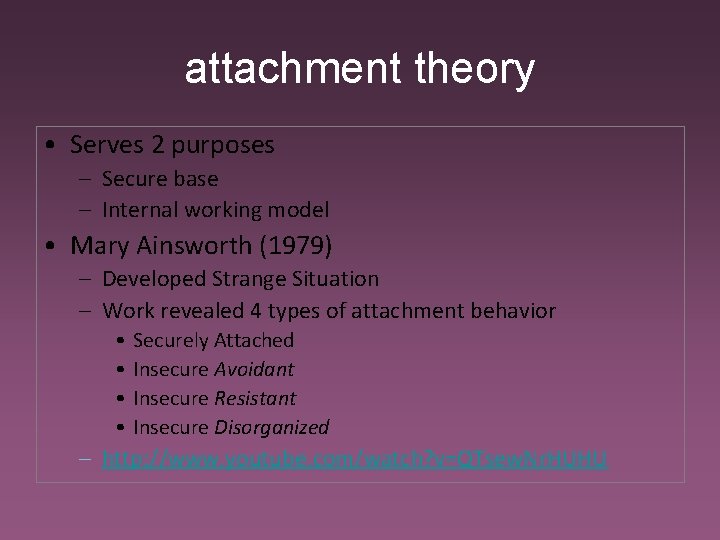 attachment theory • Serves 2 purposes – Secure base – Internal working model •