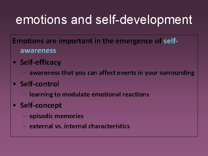 emotions and self-development Emotions are important in the emergence of selfawareness • Self-efficacy –