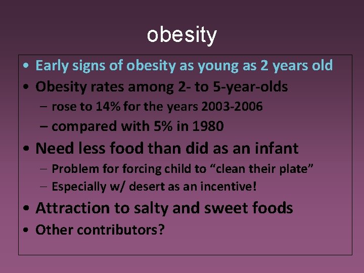 obesity • Early signs of obesity as young as 2 years old • Obesity