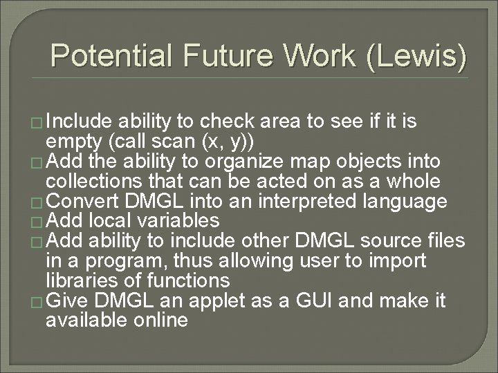 Potential Future Work (Lewis) � Include ability to check area to see if it Potential Future Work (Lewis) � Include ability to check area to see if it