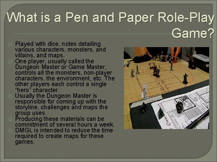 What is a Pen and Paper Role-Play Game? � � � Played with dice, What is a Pen and Paper Role-Play Game? � � � Played with dice,