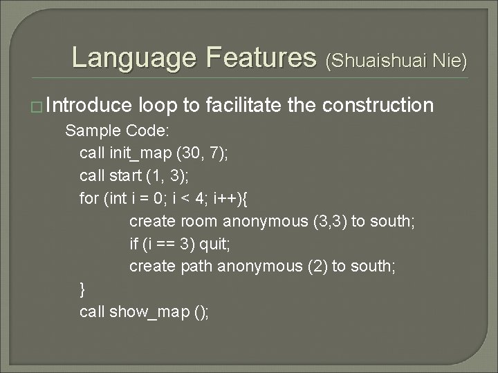 Language Features (Shuaishuai Nie) � Introduce loop to facilitate the construction Sample Code: call Language Features (Shuaishuai Nie) � Introduce loop to facilitate the construction Sample Code: call