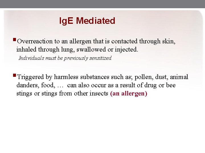  Ig. E Mediated §Overreaction to an allergen that is contacted through skin, inhaled