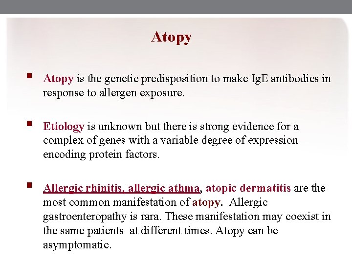 Atopy § Atopy is the genetic predisposition to make Ig. E antibodies in response