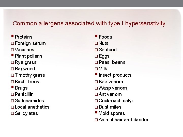 Common allergens associated with type I hypersenstivity § Proteins § Foods q Foreign q