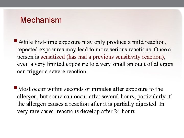 Mechanism §While first-time exposure may only produce a mild reaction, repeated exposures may lead