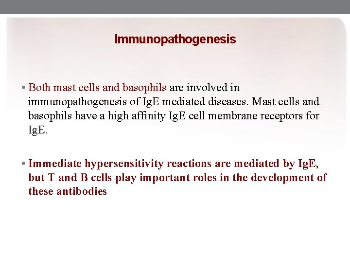 Immunopathogenesis § Both mast cells and basophils are involved in immunopathogenesis of Ig. E