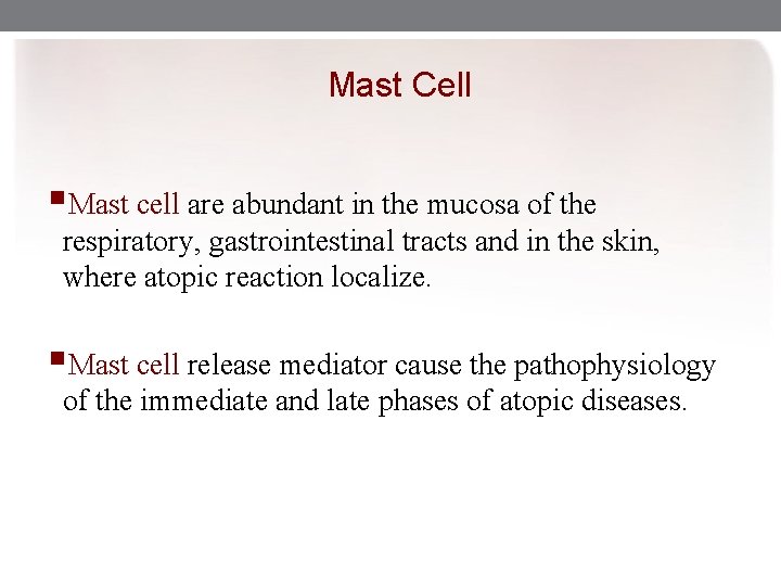 Mast Cell §Mast cell are abundant in the mucosa of the respiratory, gastrointestinal tracts