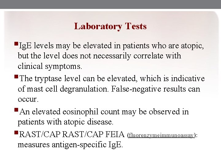 Laboratory Tests §Ig. E levels may be elevated in patients who are atopic, but