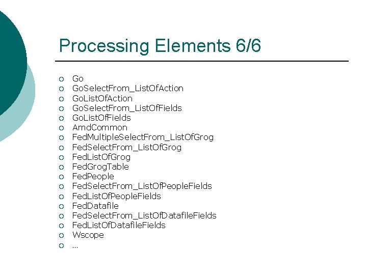 Processing Elements 6/6 ¡ ¡ ¡ ¡ ¡ Go Go. Select. From_List. Of. Action