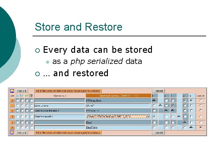 Store and Restore ¡ Every data can be stored l ¡ as a php