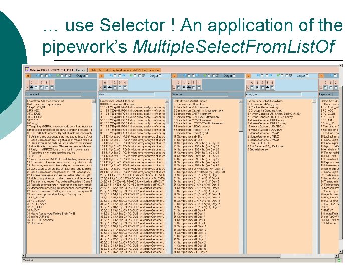 … use Selector ! An application of the pipework’s Multiple. Select. From. List. Of
