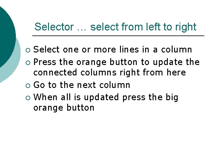 Selector … select from left to right Select one or more lines in a