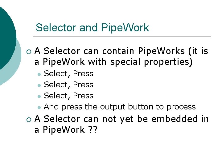 Selector and Pipe. Work ¡ A Selector can contain Pipe. Works (it is a