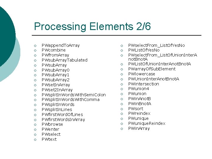 Processing Elements 2/6 ¡ ¡ ¡ ¡ ¡ PWappend. To. Array PWcombine PWfrom. Array