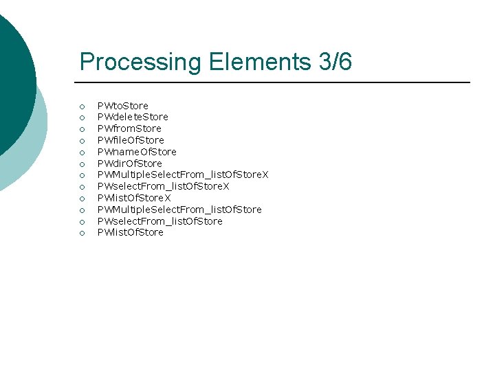 Processing Elements 3/6 ¡ ¡ ¡ PWto. Store PWdelete. Store PWfrom. Store PWfile. Of.