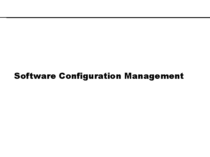 Software Configuration Management 