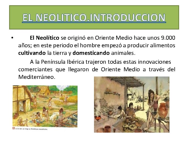 EL NEOLITICO. INTRODUCCION • El Neolítico se originó en Oriente Medio hace unos 9.