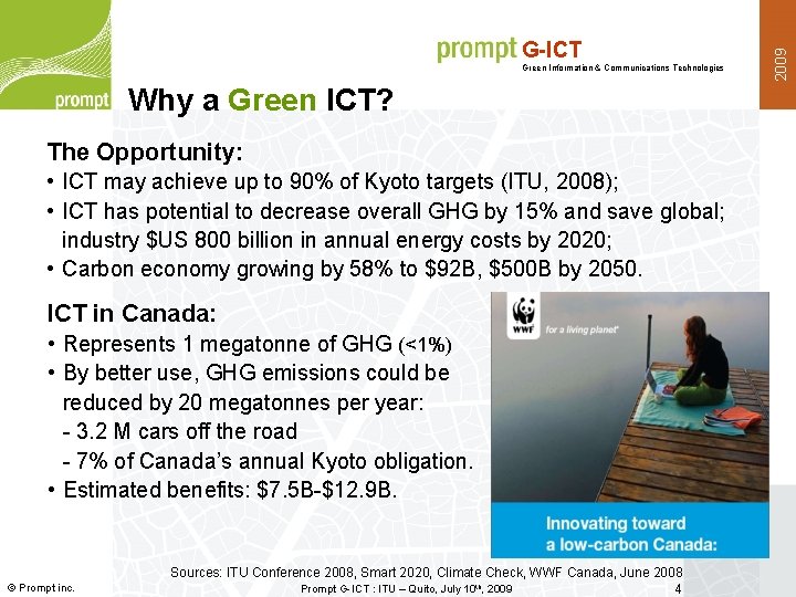 Green Information & Communications Technologies Why a Green ICT? The Opportunity: • ICT may