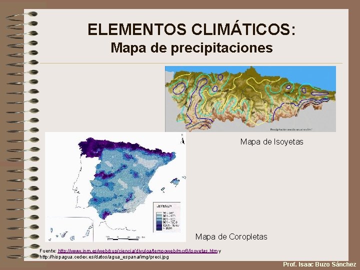 ELEMENTOS CLIMÁTICOS: Mapa de precipitaciones Mapa de Isoyetas Mapa de Coropletas Fuente: http: //www.