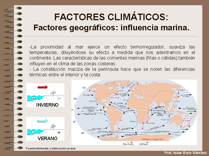 FACTORES CLIMÁTICOS: Factores geográficos: influencia marina. -La proximidad al mar ejerce un efecto termorregulador,