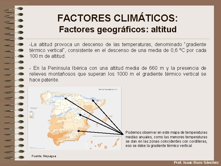 FACTORES CLIMÁTICOS: Factores geográficos: altitud -La altitud provoca un descenso de las temperaturas, denominado