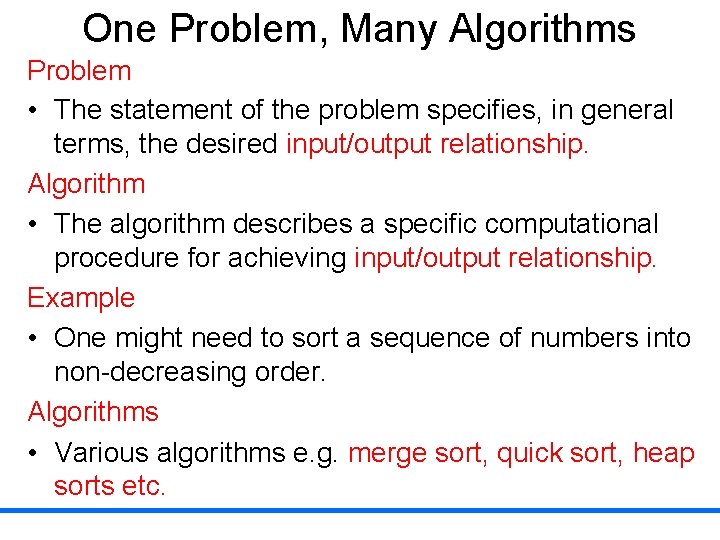 One Problem, Many Algorithms Problem • The statement of the problem specifies, in general