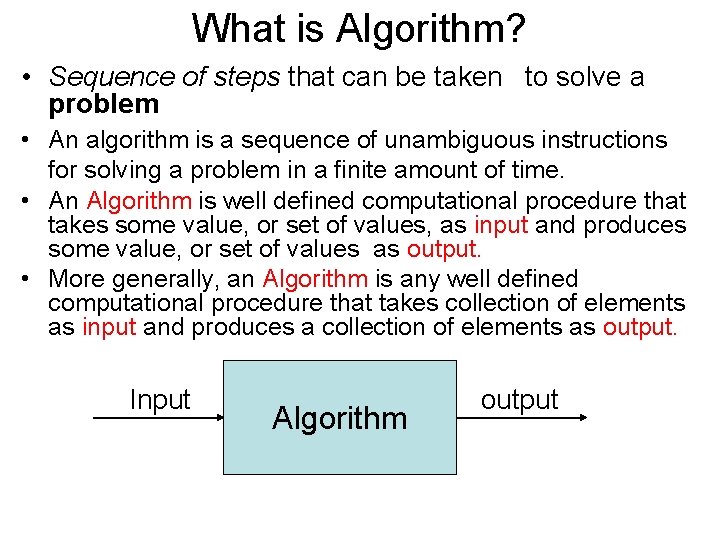 What is Algorithm? • Sequence of steps that can be taken to solve a
