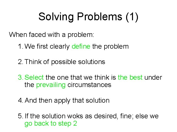 Solving Problems (1) When faced with a problem: 1. We first clearly define the