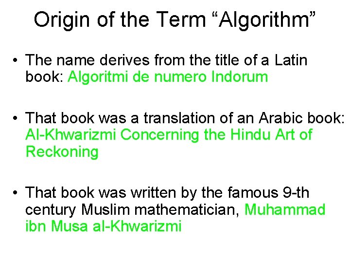 Origin of the Term “Algorithm” • The name derives from the title of a