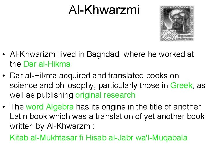 Al-Khwarzmi • Al-Khwarizmi lived in Baghdad, where he worked at the Dar al-Hikma •