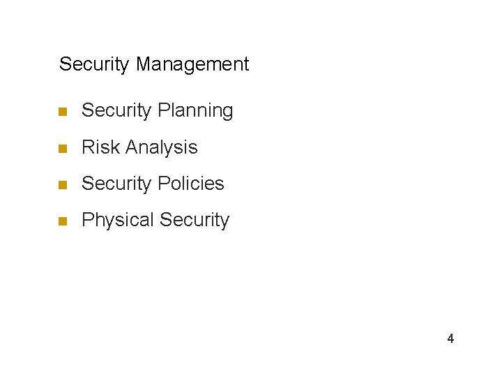 Security Management n Security Planning n Risk Analysis n Security Policies n Physical Security
