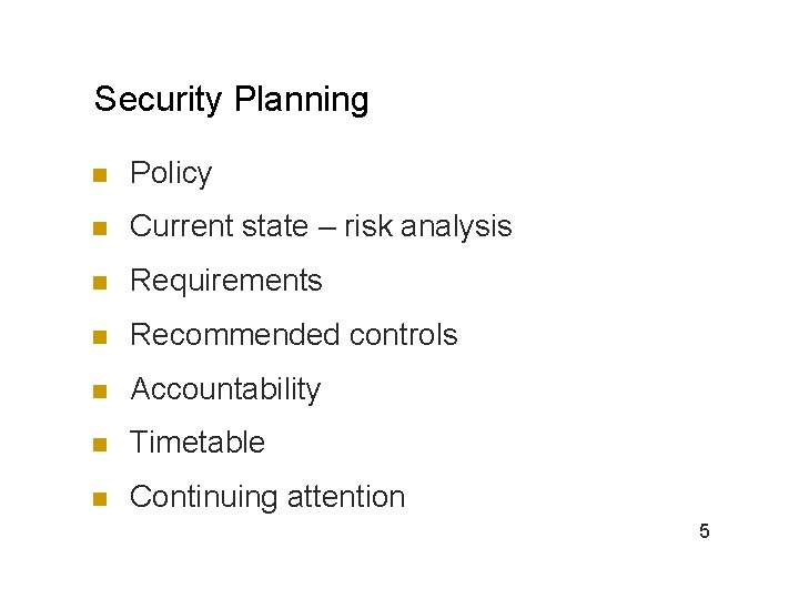 Security Planning n Policy n Current state – risk analysis n Requirements n Recommended