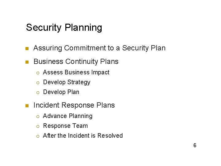 Security Planning n Assuring Commitment to a Security Plan n Business Continuity Plans n