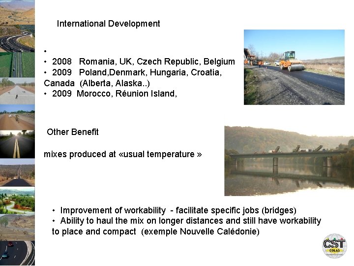 International Development • • 2008 Romania, UK, Czech Republic, Belgium • 2009 Poland, Denmark,