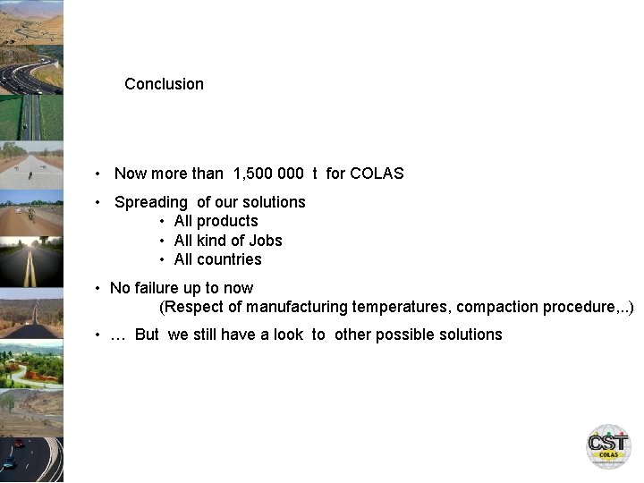 Conclusion • Now more than 1, 500 000 t for COLAS • Spreading of