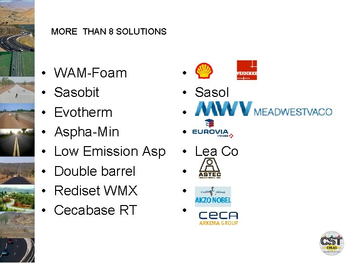 MORE THAN 8 SOLUTIONS • • WAM-Foam Sasobit Evotherm Aspha-Min Low Emission Asp Double