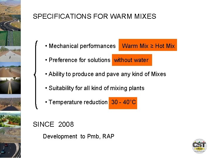 SPECIFICATIONS FOR WARM MIXES • Mechanical performances Warm Mix ≥ Hot Mix • Preference