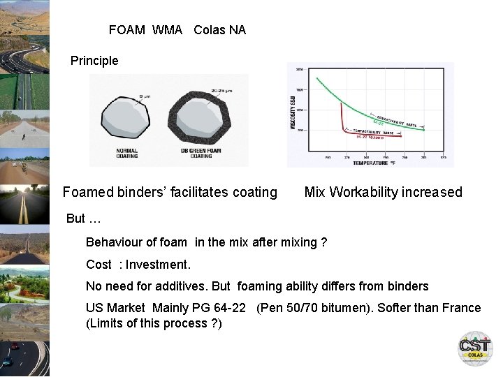 FOAM WMA Colas NA Principle Foamed binders’ facilitates coating Mix Workability increased But …