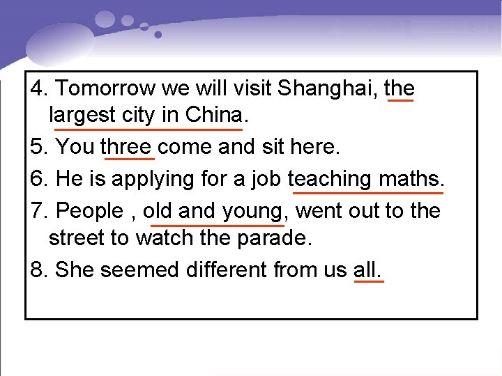 4. Tomorrow we will visit Shanghai, the largest city in China. 5. You three