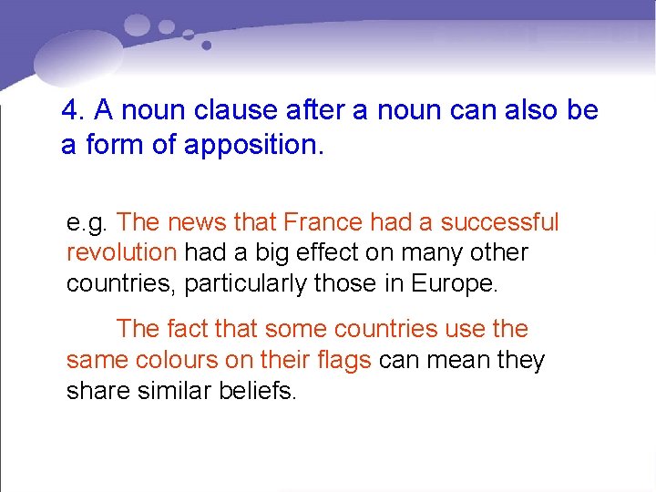 4. A noun clause after a noun can also be a form of apposition.