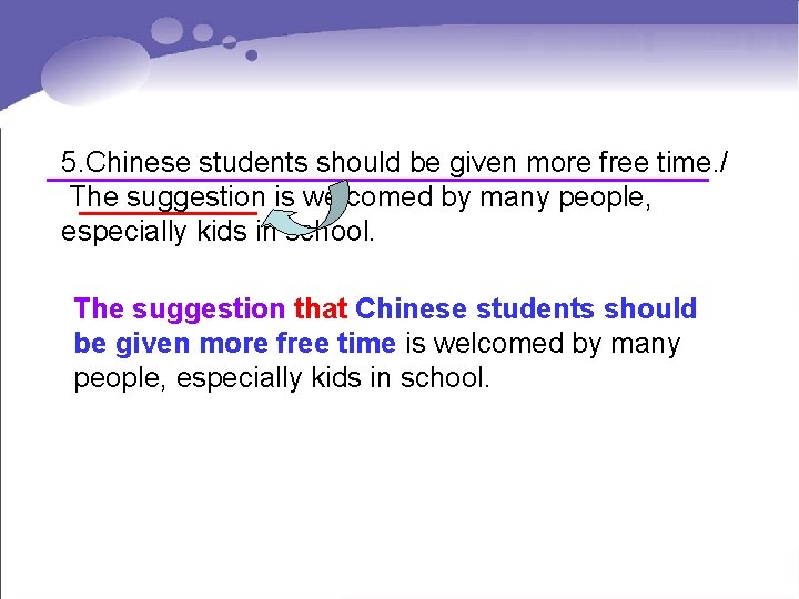5. Chinese students should be given more free time. / _______________________________ The suggestion is