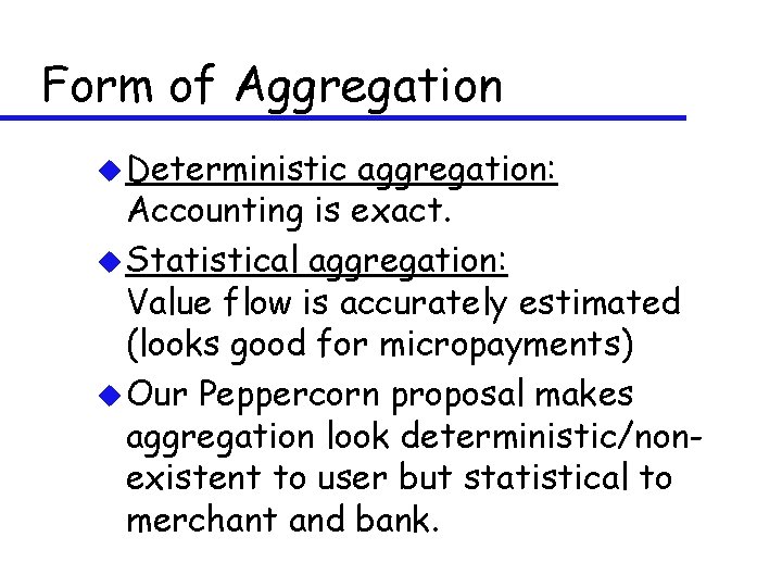 Form of Aggregation u Deterministic aggregation: Accounting is exact. u Statistical aggregation: Value flow