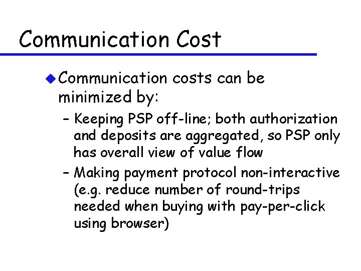 Communication Cost u Communication minimized by: costs can be – Keeping PSP off-line; both