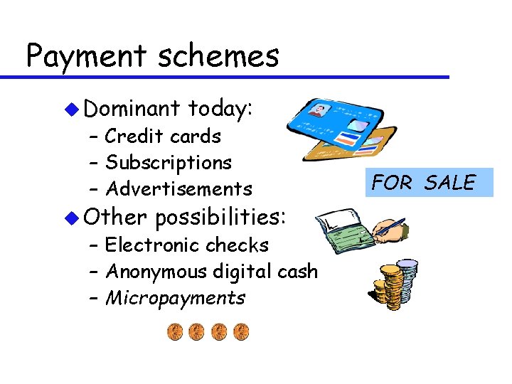 Payment schemes u Dominant today: – Credit cards – Subscriptions – Advertisements u Other