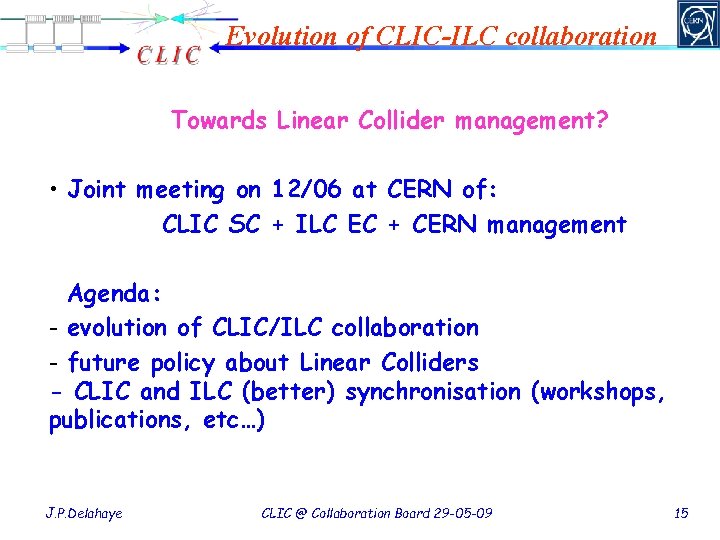 Evolution of CLIC-ILC collaboration Towards Linear Collider management? • Joint meeting on 12/06 at