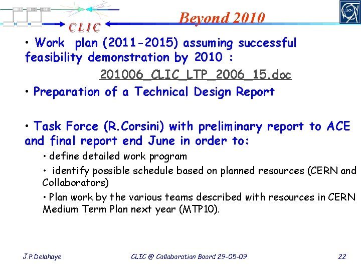 Beyond 2010 • Work plan (2011 -2015) assuming successful feasibility demonstration by 2010 :