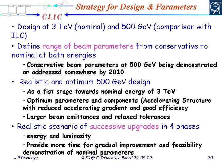 Strategy for Design & Parameters • Design at 3 Te. V (nominal) and 500