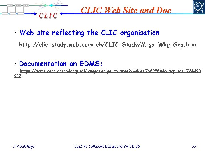 CLIC Web Site and Doc • Web site reflecting the CLIC organisation http: //clic-study.