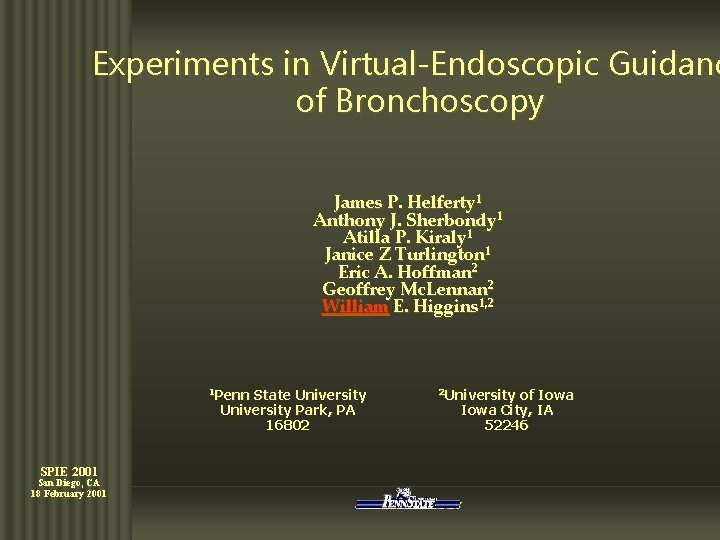 Experiments in Virtual-Endoscopic Guidanc of Bronchoscopy James P. Helferty 1 Anthony J. Sherbondy 1